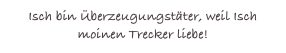 Isch bin Überzeugungstäter, weil Isch moinen Trecker liebe!