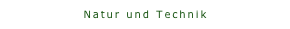 Natur und Technik